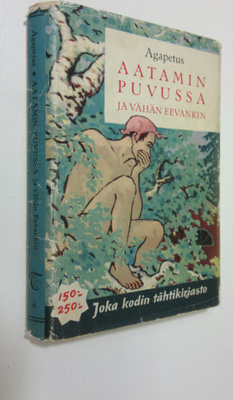 Agapetus : Aatamin puvussa ja vähän Eevankin : kevyt romaani