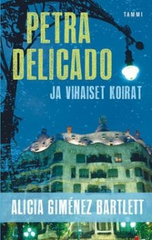 Alicia Giménez Bartlett - Petra Delicado ja vihaiset koirat