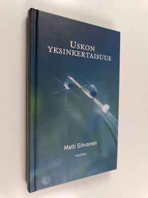Matti Sihvonen : Uskon yksinkertaisuus