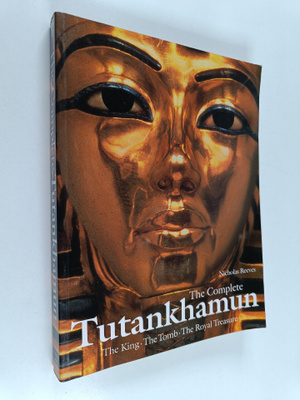 Nicholas Reeves : The complete Tutankhamun : the king, th...