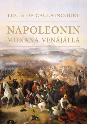 Louis De Caulaincourt: Napoleonin mukana Venäjällä