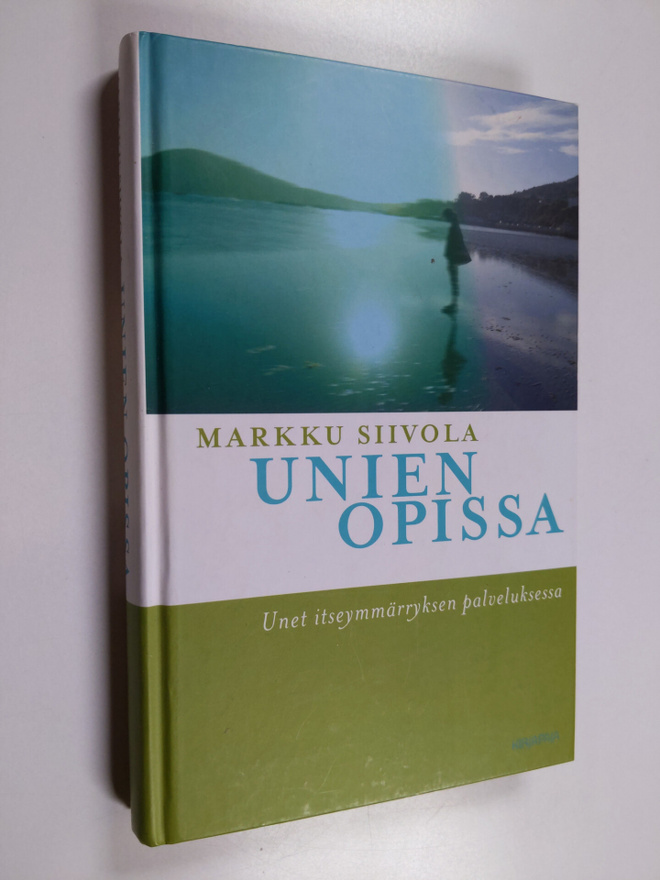 Markku Siivola : Unien opissa : unet itseymmärryksen palv...