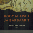 Maijastina Kahlos : Roomalaiset ja barbaarit - pikkukuva 1