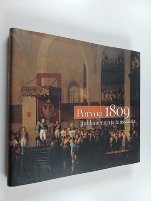 Henrika Tandefelt : Porvoo 1809 : juhlamenoja ja tanssiaisia