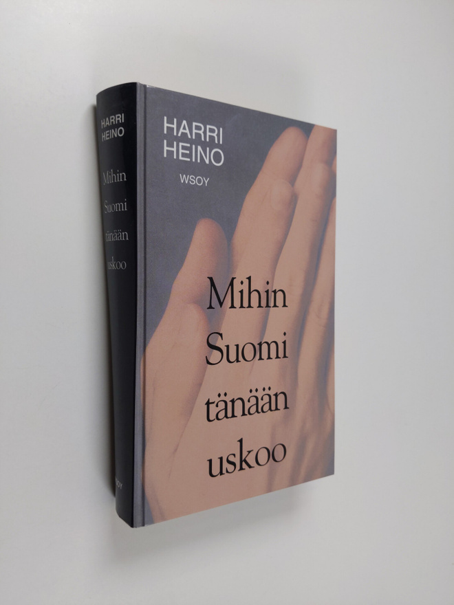 Harri Heino : Mihin Suomi tänään uskoo