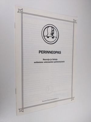 Perinneopas : Neuvoja ja tietoja sotiemme veteraanien per...