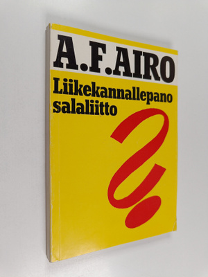 A. F. Airo : "Liikekannallepano, salaliitto" (signeerattu)