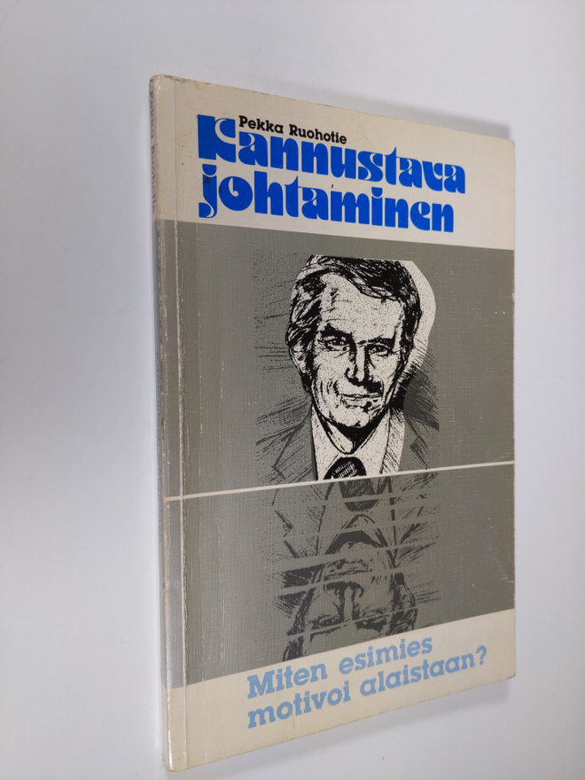 Pekka Ruohotie : Kannustava johtaminen