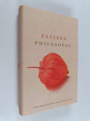 Chakravarthi Ram-Prasad : Eastern Philosophy