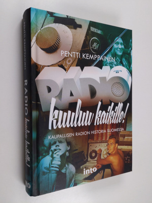 Pentti Kemppainen : Radio kuuluu kaikille! : kaupallisen ...