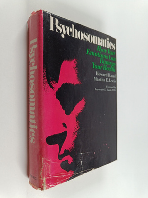 Howard R. Lewis ym. : Psychosomatics : how Your Emotions ...