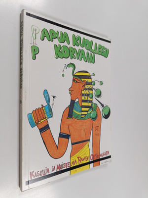 Papua kuolleen korvaan : kaskuja ja muistelmia Raahen opp...
