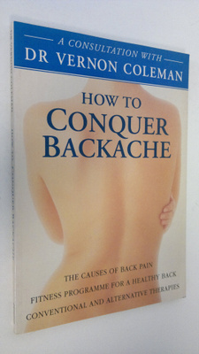 Vernon Coleman : How to conquer backache