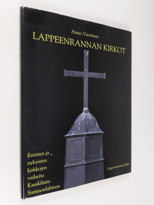 Aimo Vuorinen : Lappeenrannan kirkot : entisten ja nykyis...
