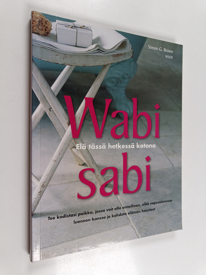Simon Brown : Wabi sabi : elä tässä hetkessä kotona : tee...