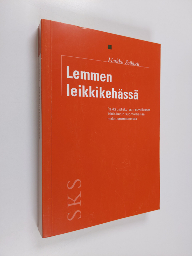 Markku Soikkeli : Lemmen leikkikehässä : rakkausdiskurssi...