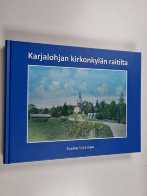 Tuomo Tukkinen : Karjalohjan kirkonkylän raitilta