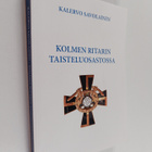 Kalervo Savolainen : Savolainen, Kalervo: Kolmen ritarin ... - pikkukuva 1