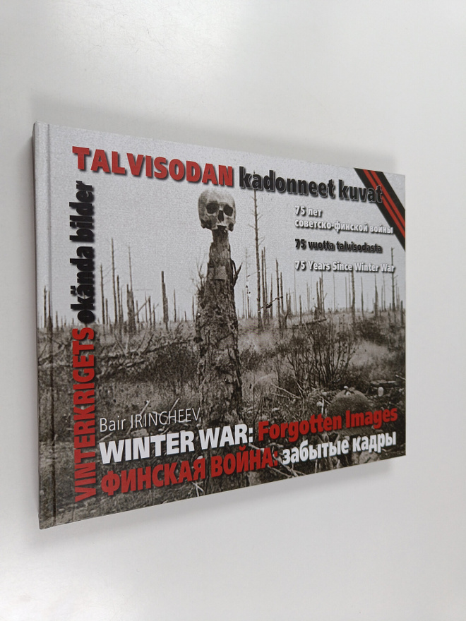 Bair Irincheev : Talvisodan kadonneet kuvat = Vinterkrige...