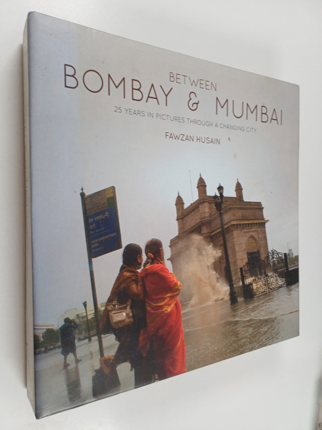 Fawzan Husain : Between Bombay & Mumbai - 25 Years in Pic...
