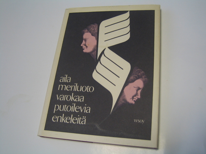 Aila Meriluoto - Varokaa putoilevia enkeleitä (1977, 1.p.)