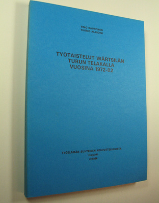 Timo Kauppinen : Työtaistelut Wärtsilän Turun telakalla v...