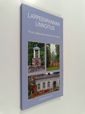 Aimo Vuorinen : Lappeenrannan linnoitus = The Lappeenrant...