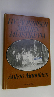 Antero Manninen : Hyväonnisen miehen muistikuvia