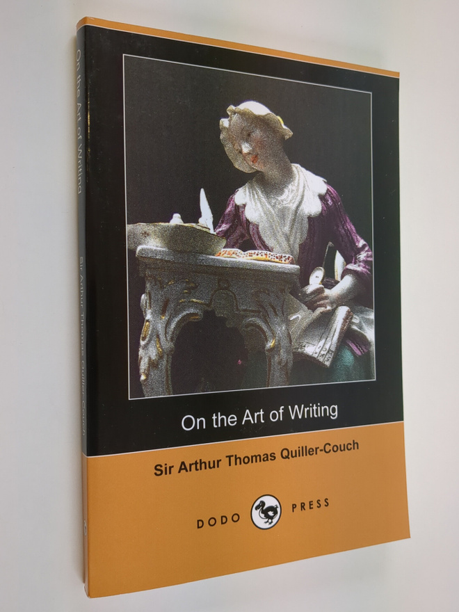 Arthur Quiller-Couch : On the Art of Writing