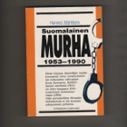 Markkula: Suomalainen murha 1953-1990, Eur.kust. 1991,nid,K3 - pikkukuva 1