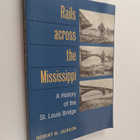 Robert W. Jackson : Rails Across the Mississippi - A Hist... - pikkukuva 1