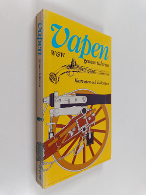 Vapen genom tiderna : Kastvapen och Eldvapen