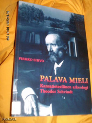 Palava mieli - kansantiet.arkeologi Theodor Schvindt *Sis.pk