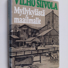 Vilho Siivola : Myllykylästä maailmalle - pikkukuva 1
