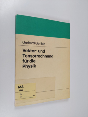 Gerhard Gerlich : Vektor- und Tensorrechnung fur die Physik