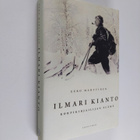 Eero Marttinen : Ilmari Kianto : korpikirjailijan elämä - pikkukuva 1