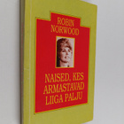 Robin Norwood ym. : Naised, kes armastavad liiga palju - ... - pikkukuva 1