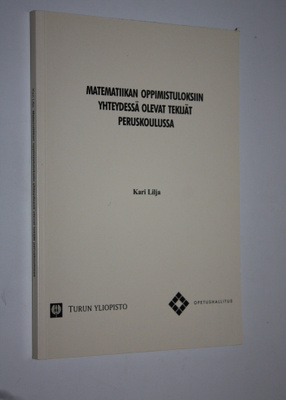Kari Lilja : Matematiikan oppimistuloksiin yhteydessä ole...