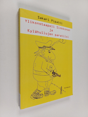 Sakari Pipatti : Ylikonstaapeli Sinkkonen ja kylähullujen...