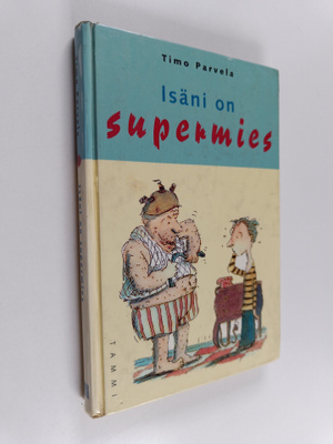 Timo Parvela : Isäni on supermies