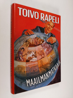 Toivo Rapeli : Maailmanmatkaaja (signeerattu)