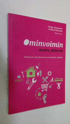 Tanja Aitamurto : Ominvoimin - mutta yhdessä : Tekemisen ...