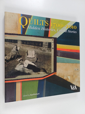 Quilts 1700-2010 : hidden histories, untold stories - Hid...
