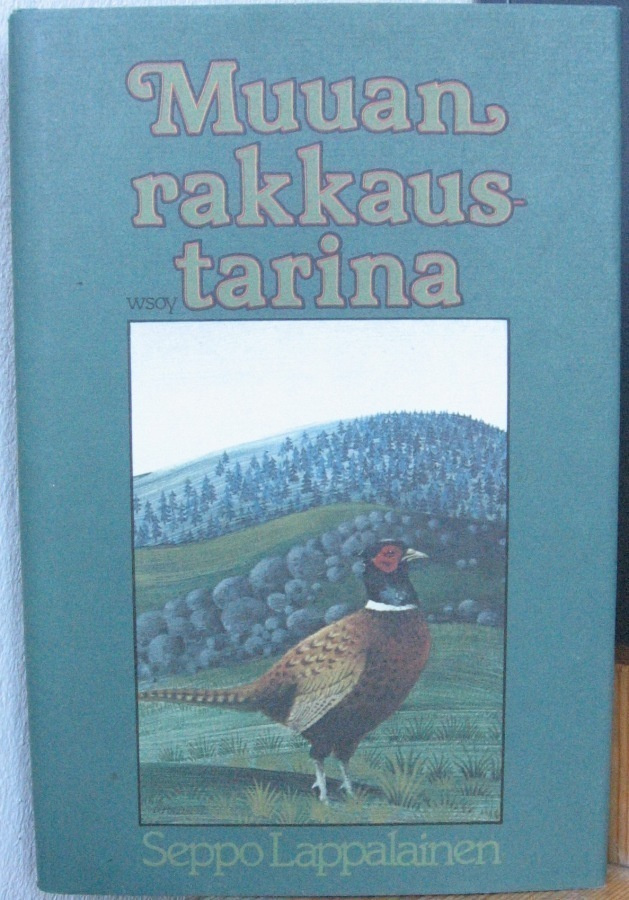 Seppo Lappalainen: Muuan rakkaustarina, Wsoy 1980. 127 s.