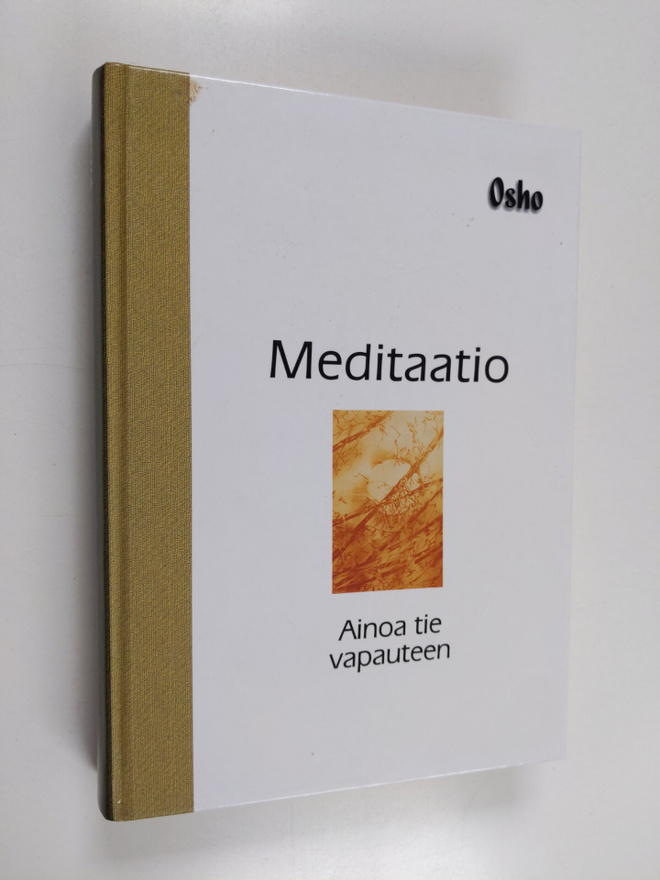 Osho : Meditaatio : ainoa tie vapauteen : käytännön opas ...