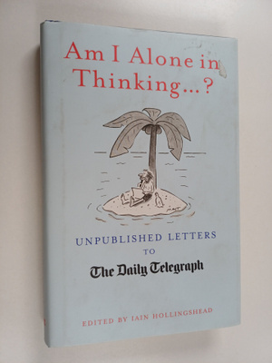 Iain Hollingshead : Am I Alone in Thinking... . ? - Unpub...