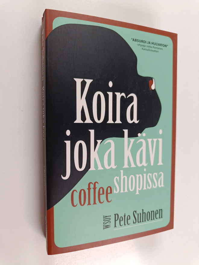 Pete Suhonen : Koira joka kävi coffee shopissa