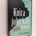 Pete Suhonen : Koira joka kävi coffee shopissa - pikkukuva 1