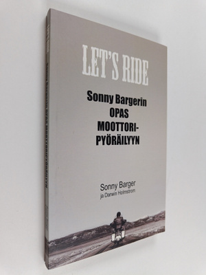 Ralph Barger : Let's ride : Sonny Bargerin opas moottorip...