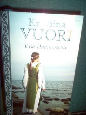 Kristiina Vuori : Disa Hannuntytär ( 1 p. 2014 ) Kovakant.